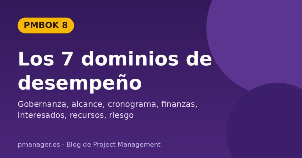 Los 7 dominios de desempeño del PMBOK 8